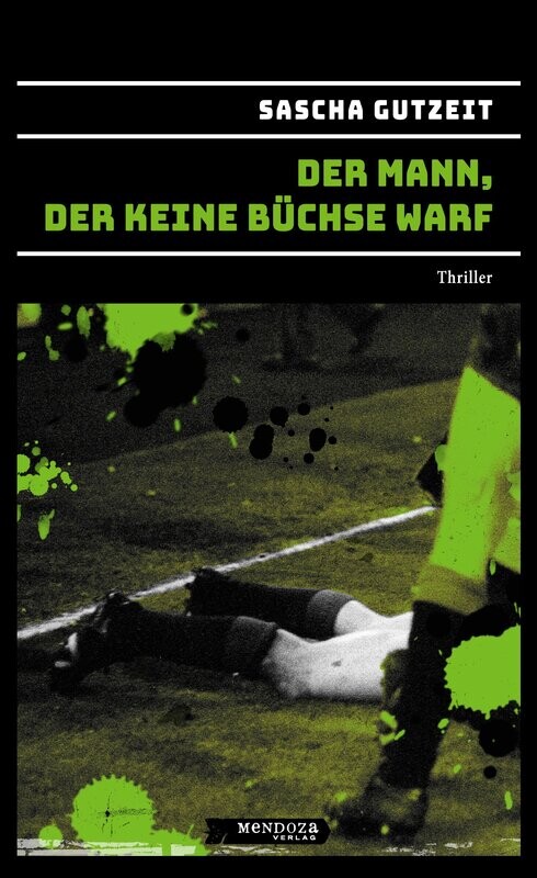»Der Mann, der keine Büchse warf« von Sascha Gutzeit »Der Mann, der keine Büchse warf« von Sascha Gutzeit
