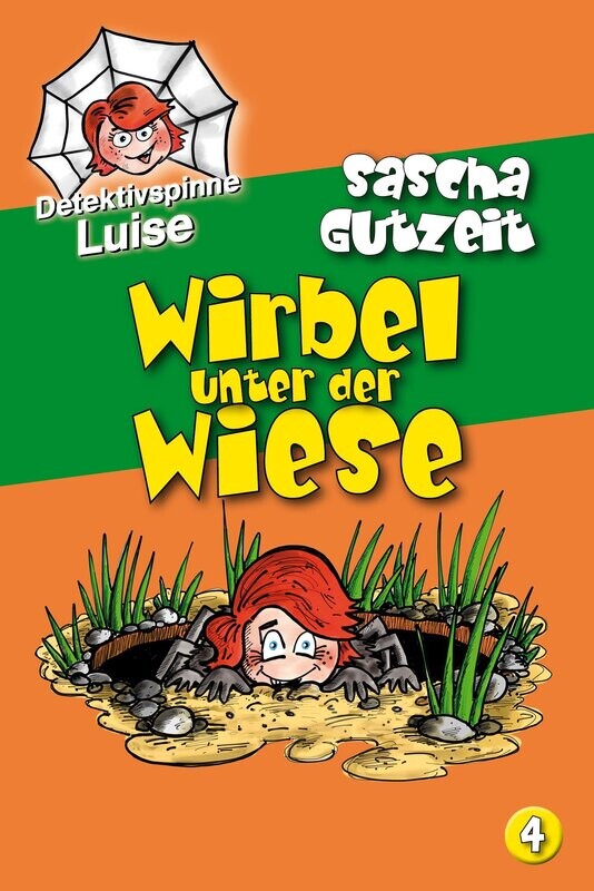 Detektivspinne Luise - Band 4: »Wirbel unter der Wiese« von Sascha Gutzeit Detektivspinne Luise - Band 4: »Wirbel unter der Wiese« von Sascha Gutzeit