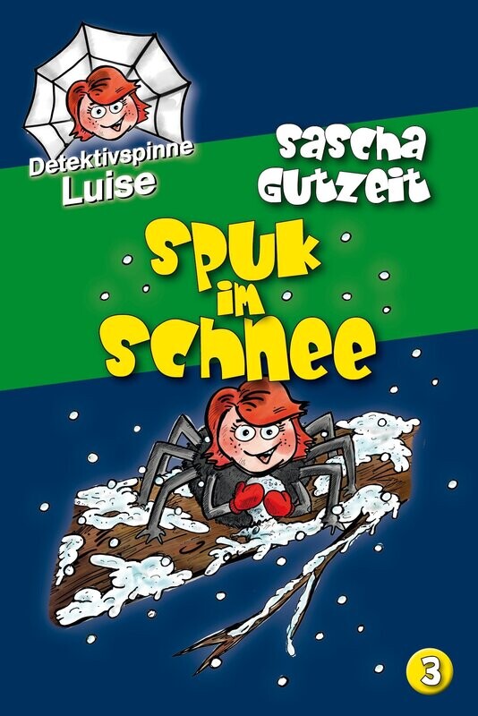 Detektivspinne Luise - Band 3: »Spuk im Schnee« von Sascha Gutzeit Detektivspinne Luise - Band 3: »Spuk im Schnee« von Sascha Gutzeit