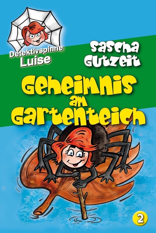 Detektivspinne Luise - Band 2: »Geheimnis am Gartenteich« von Sascha Gutzeit Detektivspinne Luise - Band 2: »Geheimnis am Gartenteich« von Sascha Gutzeit
