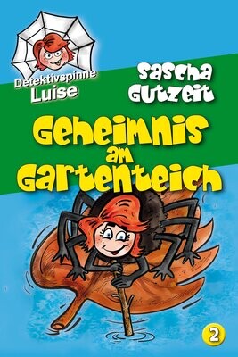 »Detektivspinne Luise - Band 2: Geheimnis am Gartenteich« von Sascha Gutzeit