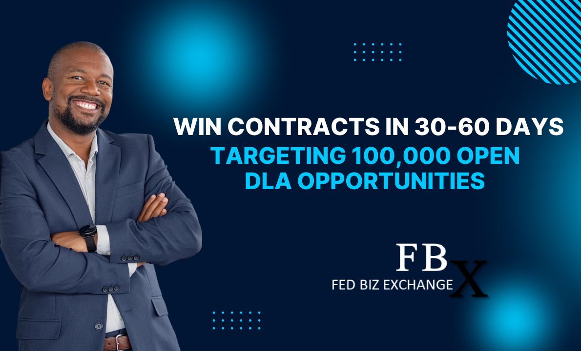 Win DLA Contracts 5Xs Faster in 15-30 Days