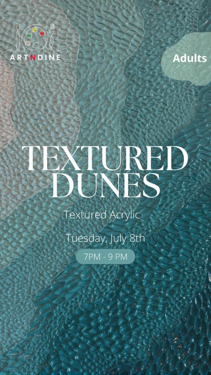 TEXTURED DUNES - ARTISTIC NIGHTS - TUES, JULY 8TH, 7-9PM
