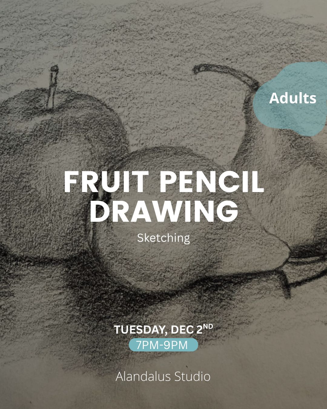 FRUIT PENCIL DRAWING - SKETCHING- TUES. DEC 2ND, 7-9PM