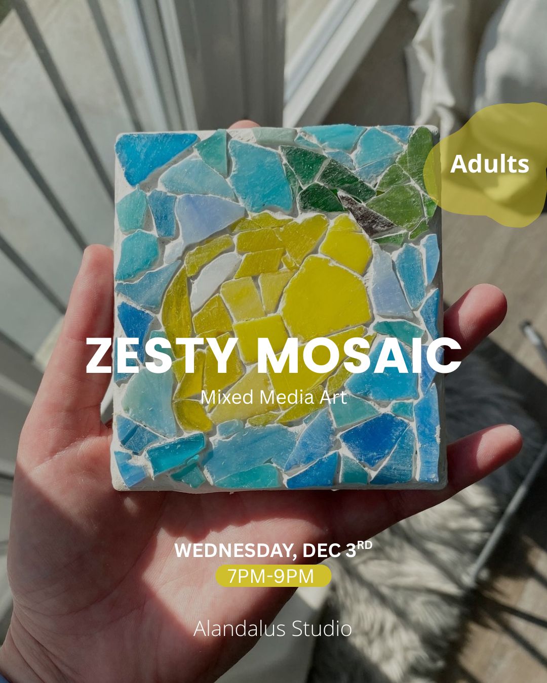 ZESTY MOSAIC - MIXED MEDIA ART- WED. DEC 3RD, 7-9PM
