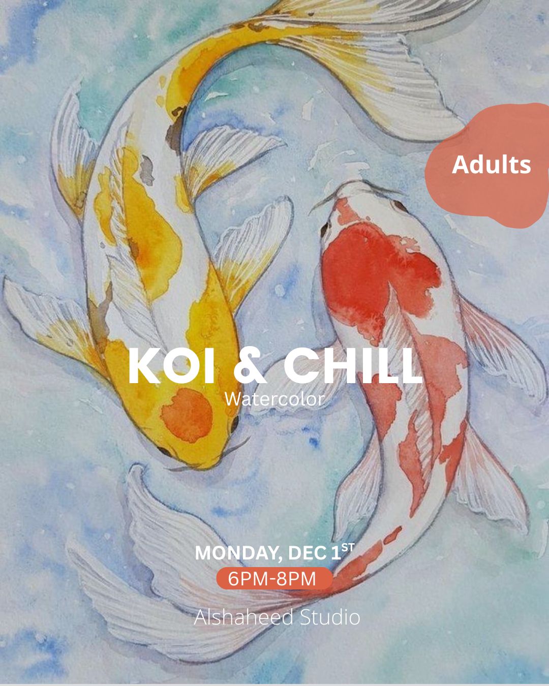 KOI &amp; CHILL - WATERCOLOR - MON. DEC 1ST, 6-8PM - IN AL SHAHEED PARK