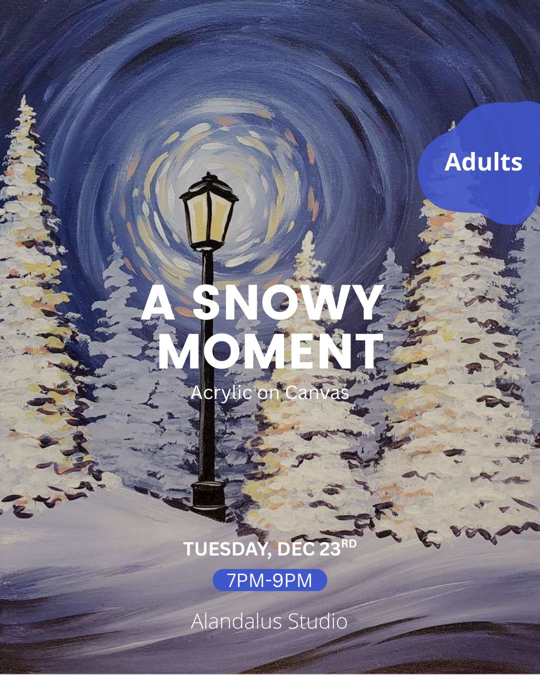 A SNOWY MOMENT - ARTISTIC NIGHT - TUES. DEC 23RD, 7-9PM