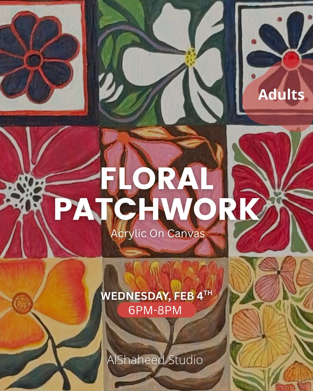 FLORAL PATCHWORK - ARTISTIC NIGHT - WED. FEB 4TH, 6PM-8PM
