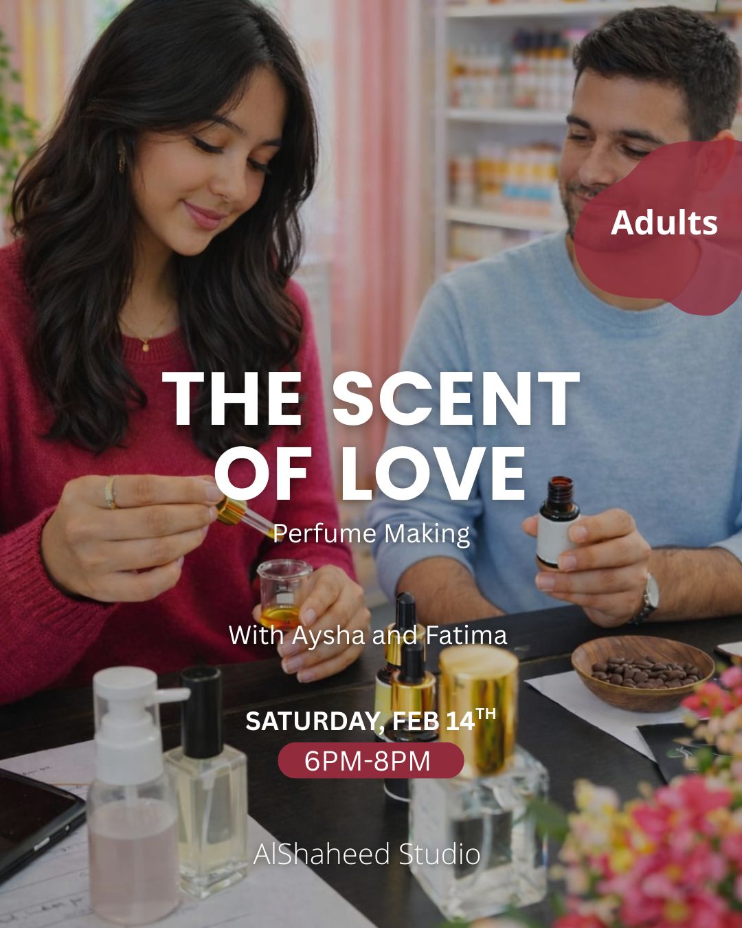 THE SCENT OF LOVE - PERFUME MAKING - SAT. FEB 14TH, 6:00PM-8:00PM