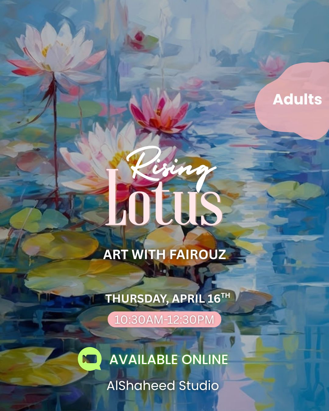 RISING LOTUS - ART WITH FAYROUZ - THURS. APRIL 16TH, 10:30AM-12:30PM RISING LOTUS - ART WITH FAYROUZ - THURS. APRIL 16TH, 10:30AM-12:30PM