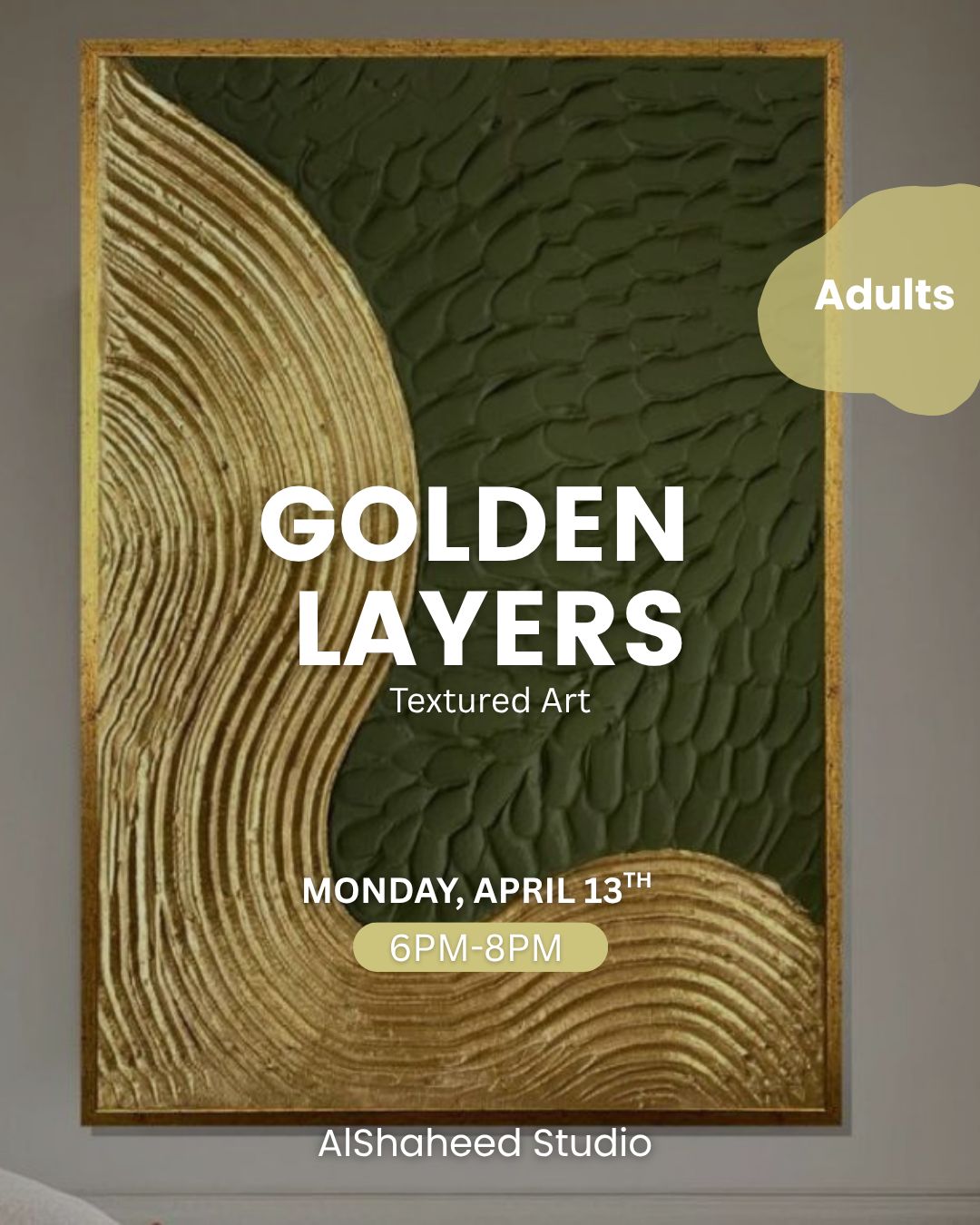 GOLDEN LAYERS - ARTISTIC NIGHT - MON. APRIL 13TH, 6:00PM-8:00PM
