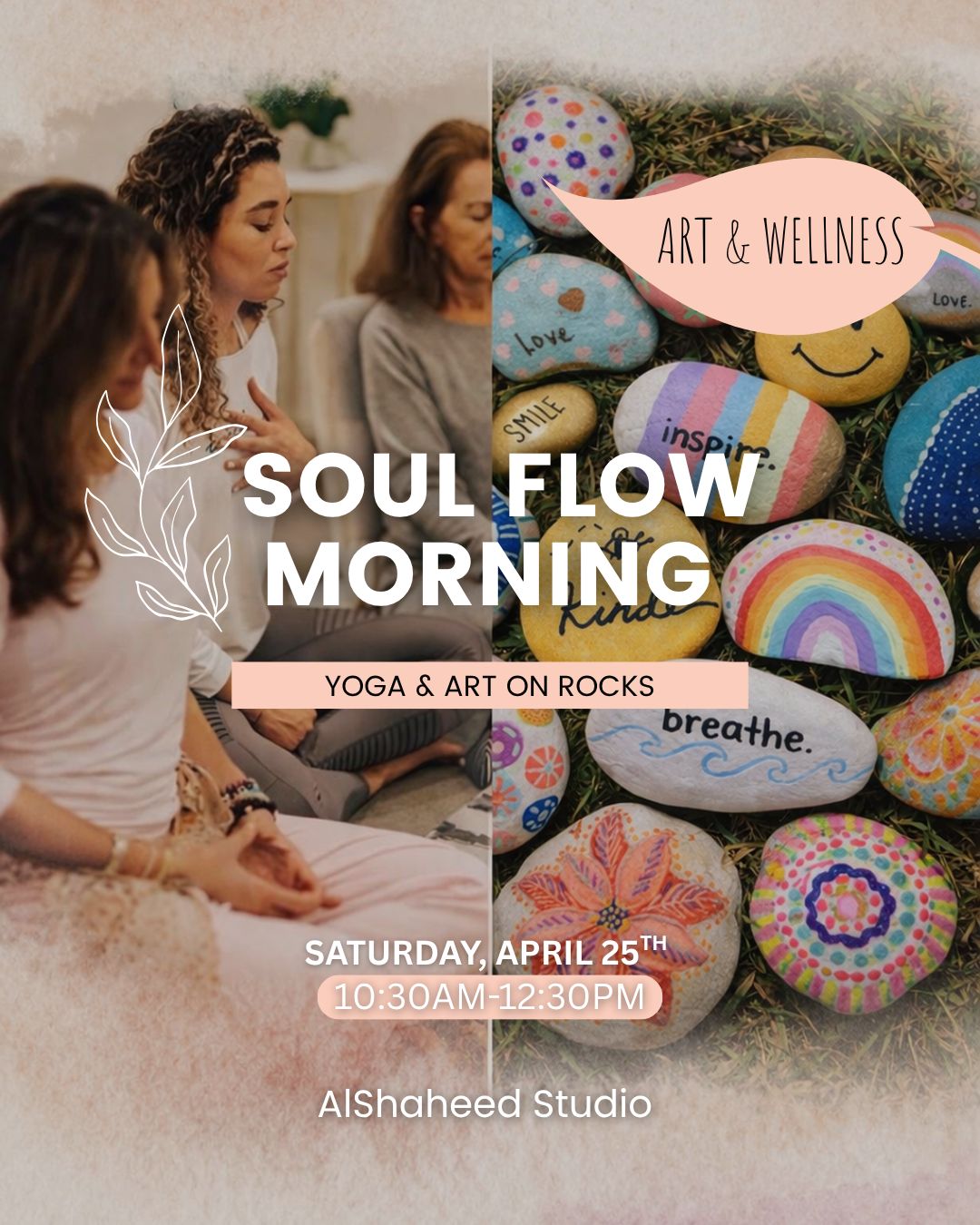 SOUL FLOW MORNING - ART & WELLNESS - SAT. APRIL 25TH, 10:30AM-12:30PM SOUL FLOW MORNING - ART & WELLNESS - SAT. APRIL 25TH, 10:30AM-12:30PM