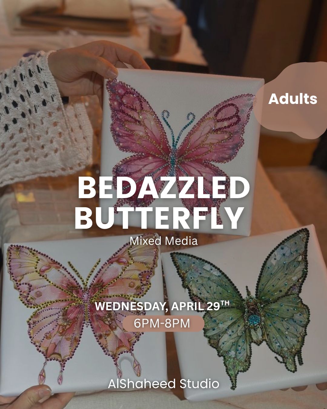 BEDAZZLED BUTTERFLY - ARTISTIC NIGHT - WED. APRIL 29TH, 6:00PM-8:00PM