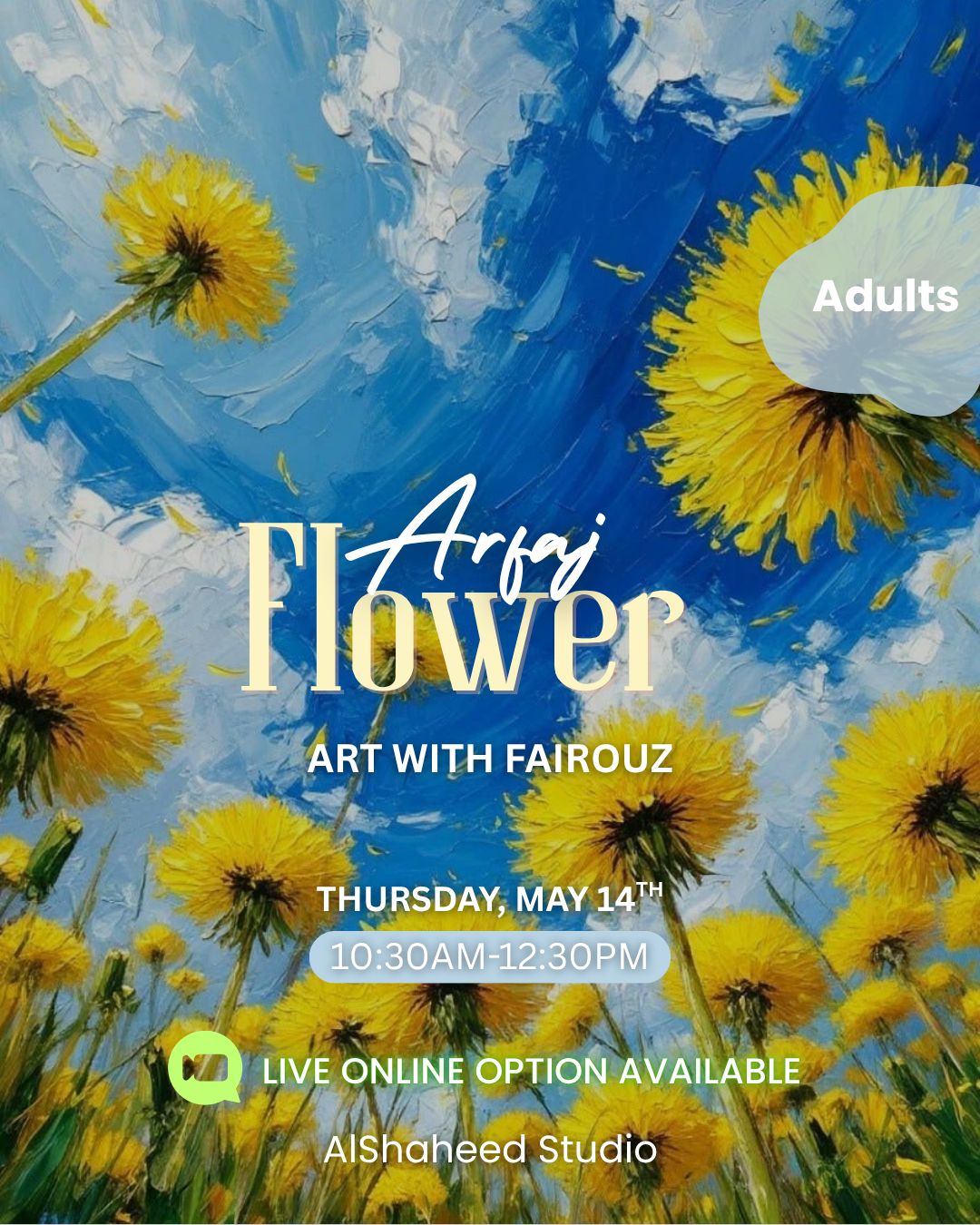 ARFAJ FLOWER - ART WITH FAIROUZ - THURS. MAY 14TH, 10:30AM-12:30PM