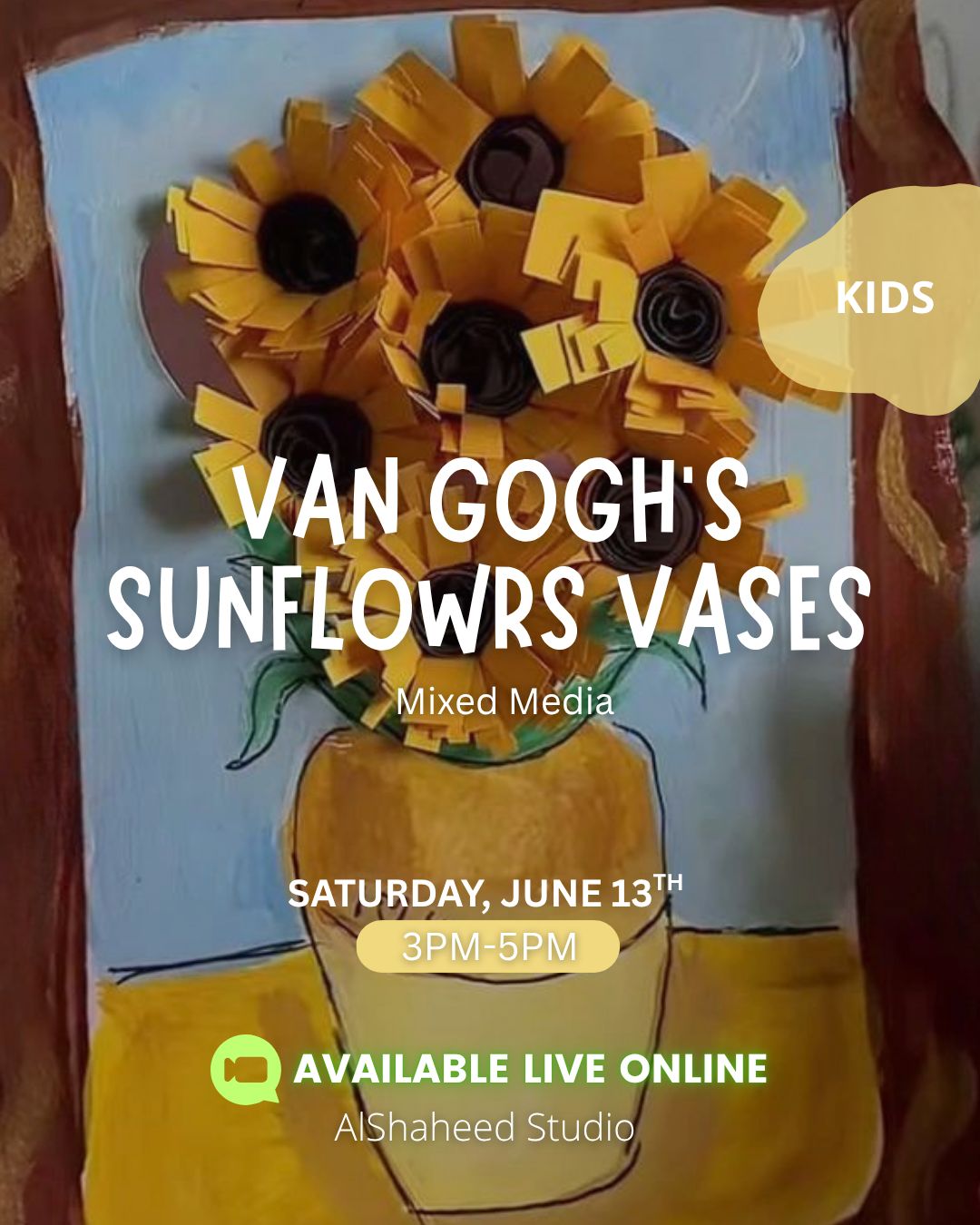Saturday Kids Club - June 13th - From 3:00PM - 5:00PM - Van Gogh's Sunflower Vases