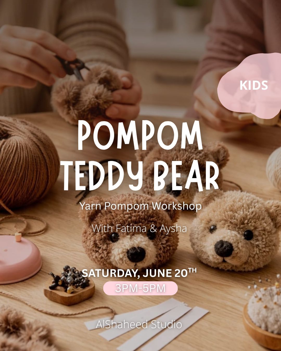 Saturday Kids Club - June 20th - From 3:00PM - 5:00PM - Pompom Teddy Bear