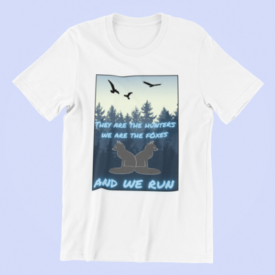 &quot;They are the Hunters, We are the Foxes&quot; 1989 I Know Places Inspired Shirt