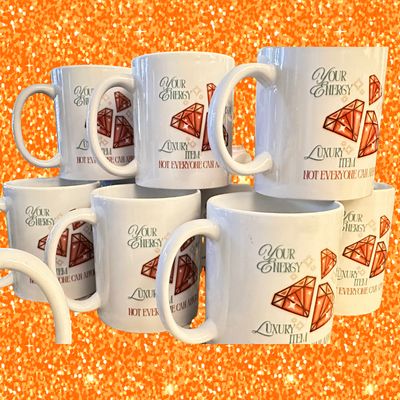 &quot;Your energy is a luxury item, not everyone can afford it.&quot; Mug
