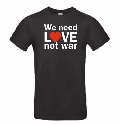 T-shirt  We need love not war