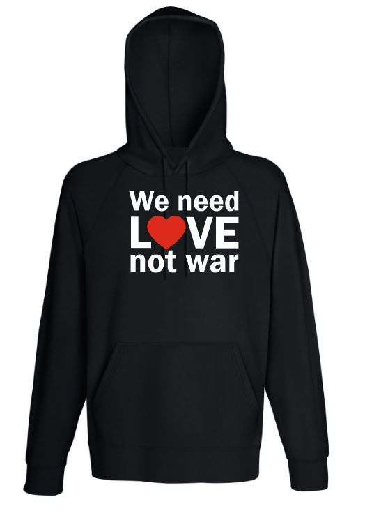 Hoodie  We need love not war