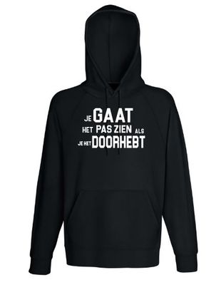 T-shirt of Hoodie    Je gaat het pas zien als