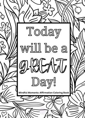 Mindful Moments: Affirmation Coloring Book