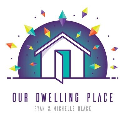 Our Dwelling Place - Ryan & Michelle Black