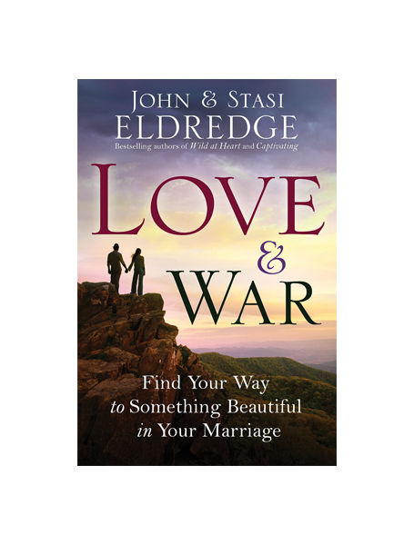 Love &amp; War: Find Your Way to Something Beautiful in Your Marriage