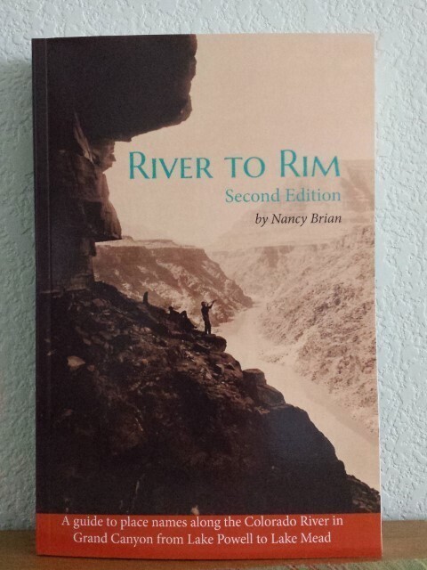 River to Rim: A Guide to Place Names along the Colorado River in Grand Canyon from Lake Powell to Lake Mead, 2nd edition