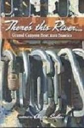 There's This River .... Grand Canyon Boatman Stories, 2nd edition