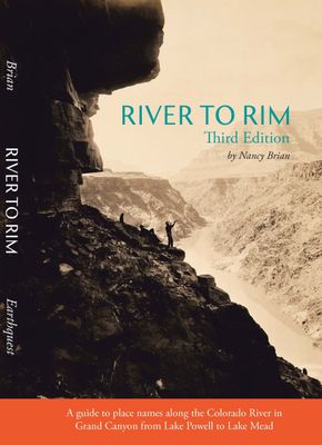 River to Rim: A Guide to Place Names along the Colorado River in Grand Canyon from Lake Powell to Lake Mead, 3rd edition