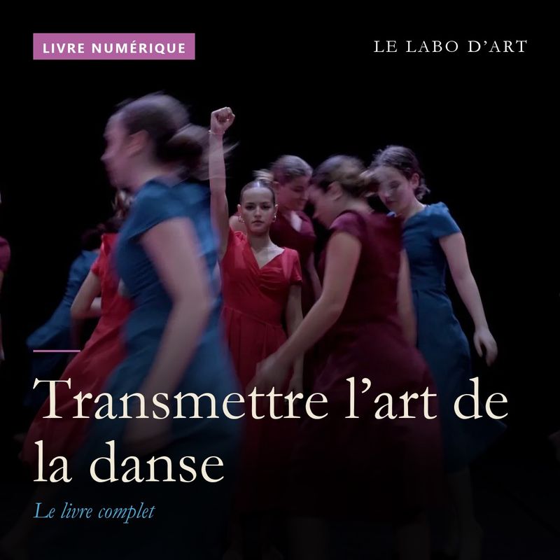 Transmettre l’art de la danse · le livre complet Transmettre l’art de la danse · le livre complet