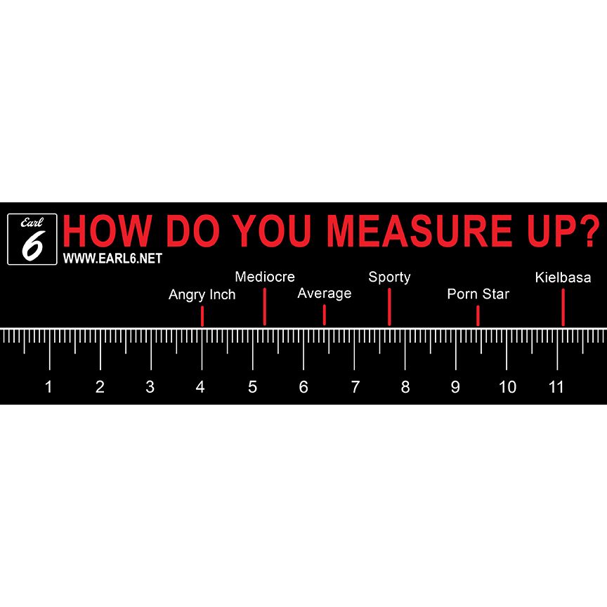Earl 6 &quot;How Do You Measure Up?&quot; Bumper Sticker - 12&quot; x 4&quot;