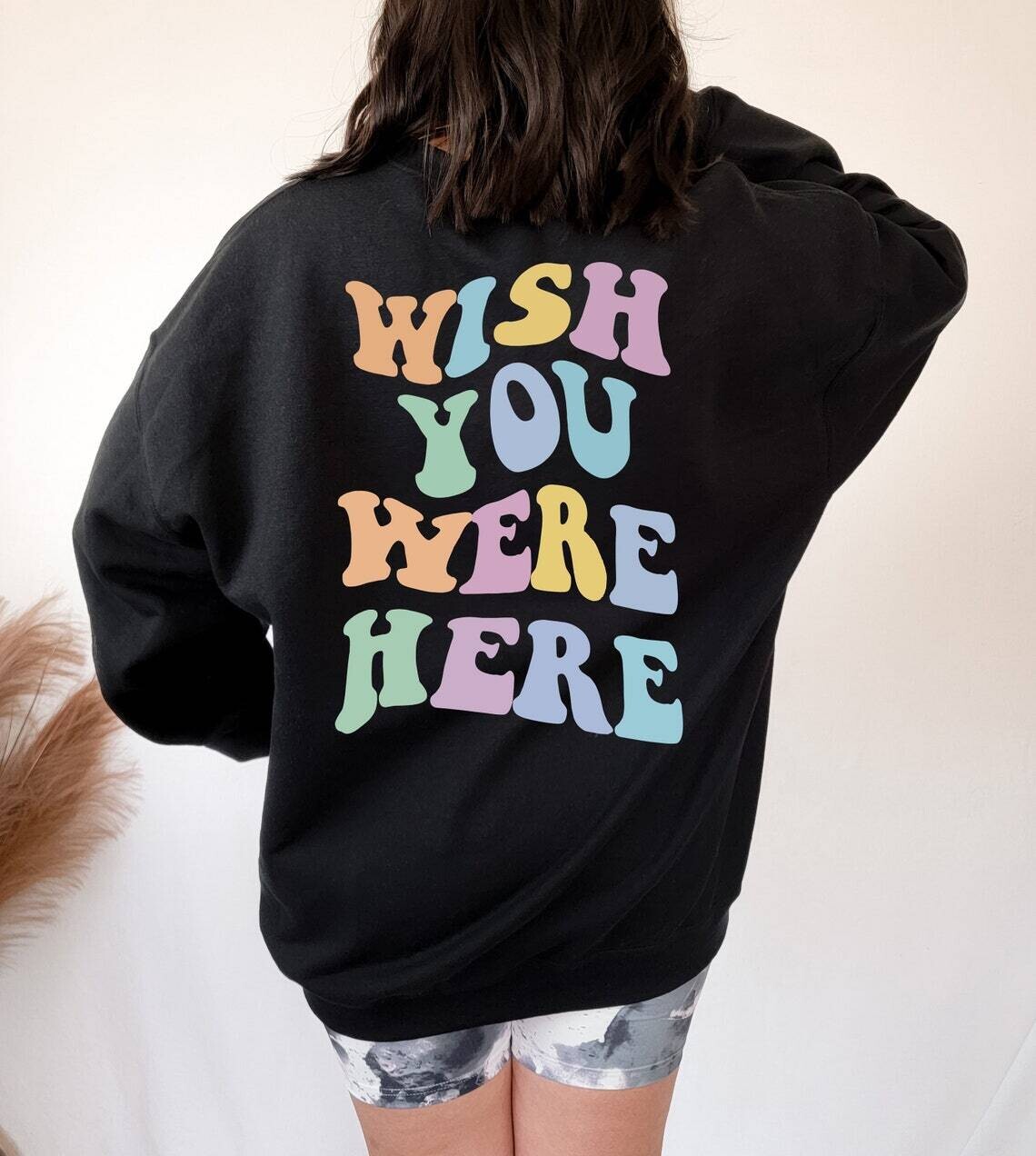 wish you were here sweatshirt
