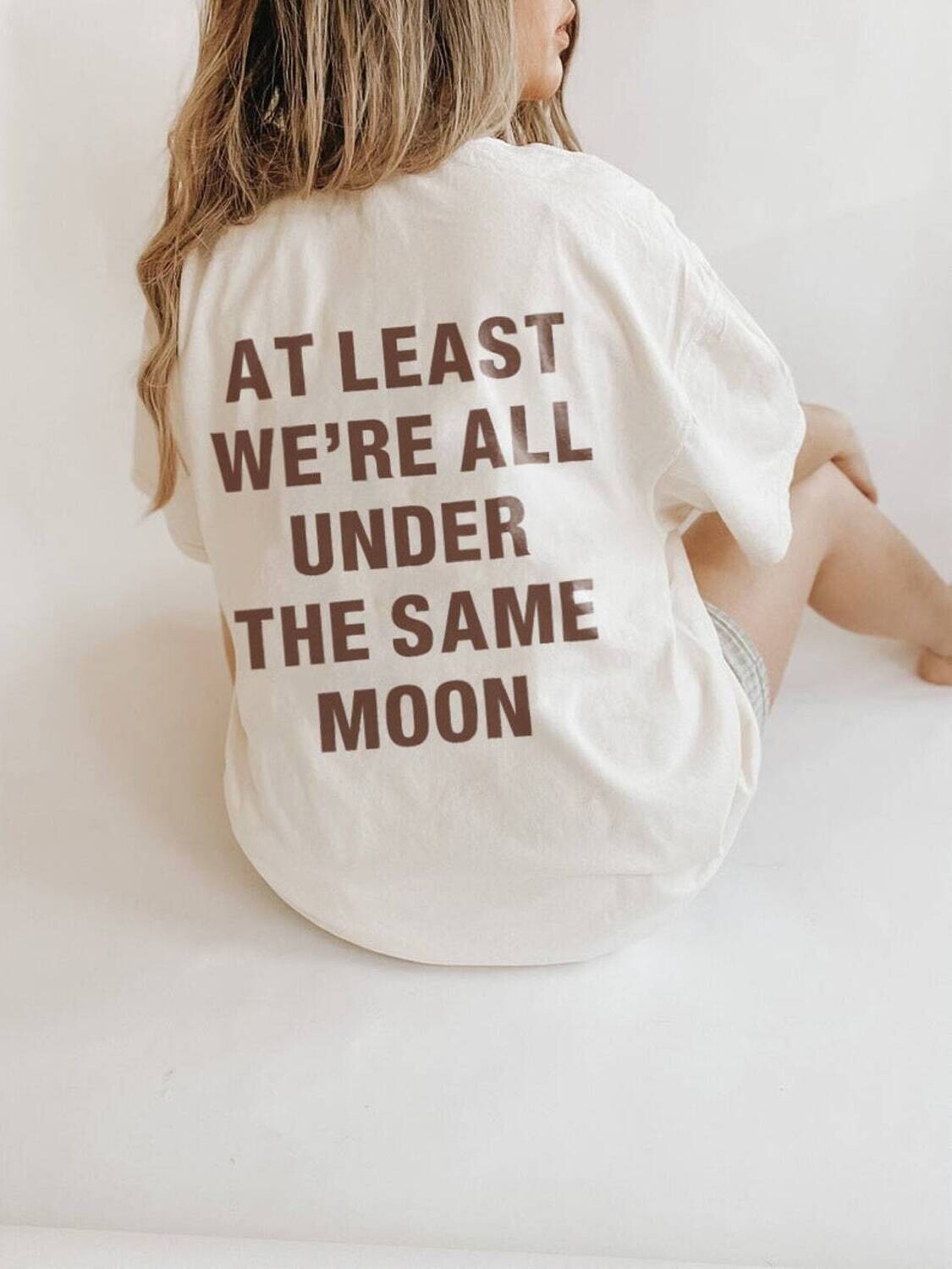 at least were all under the same moon sweatshirt