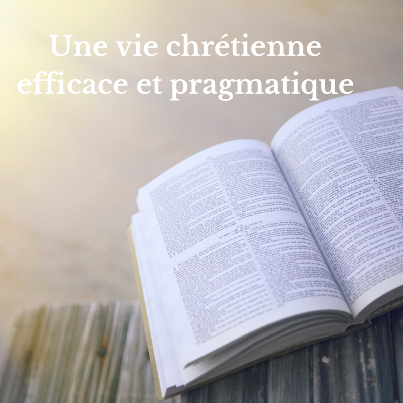 Pack : Une vie chrétienne efficace et pragmatique
