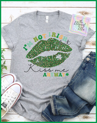 I’m Not Irish, Kiss My Anyway St Patrick’s Day T-Shirt
