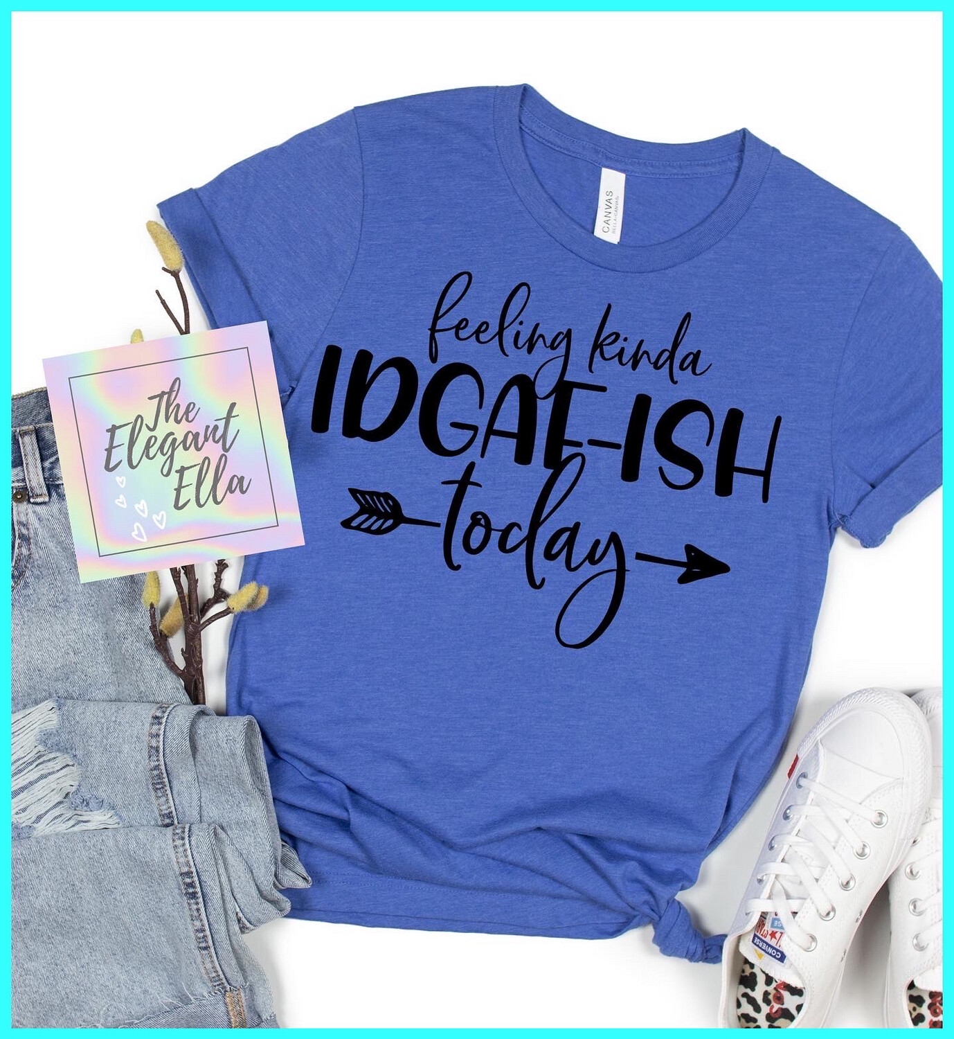 Feeling Kinda IDGAF-ish Today, Funny T Shirts For Woman, Ladies Sarcastic T Shirt