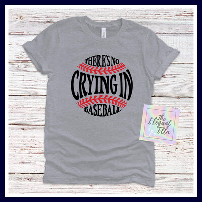  There’s No Crying In Baseball T Shirt