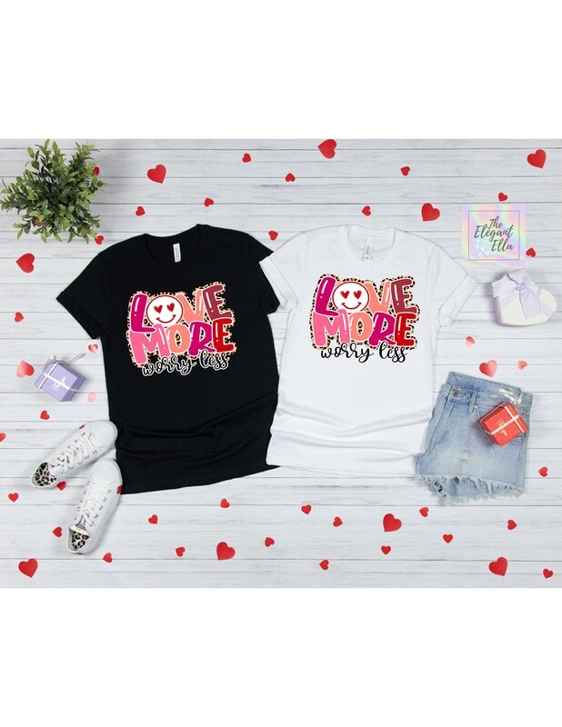 LOVE more Worry Less Valentine shirt