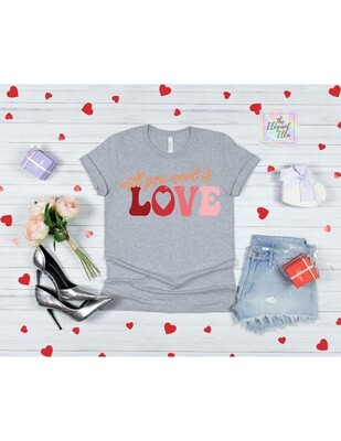All you need is LOVE Valentine shirt