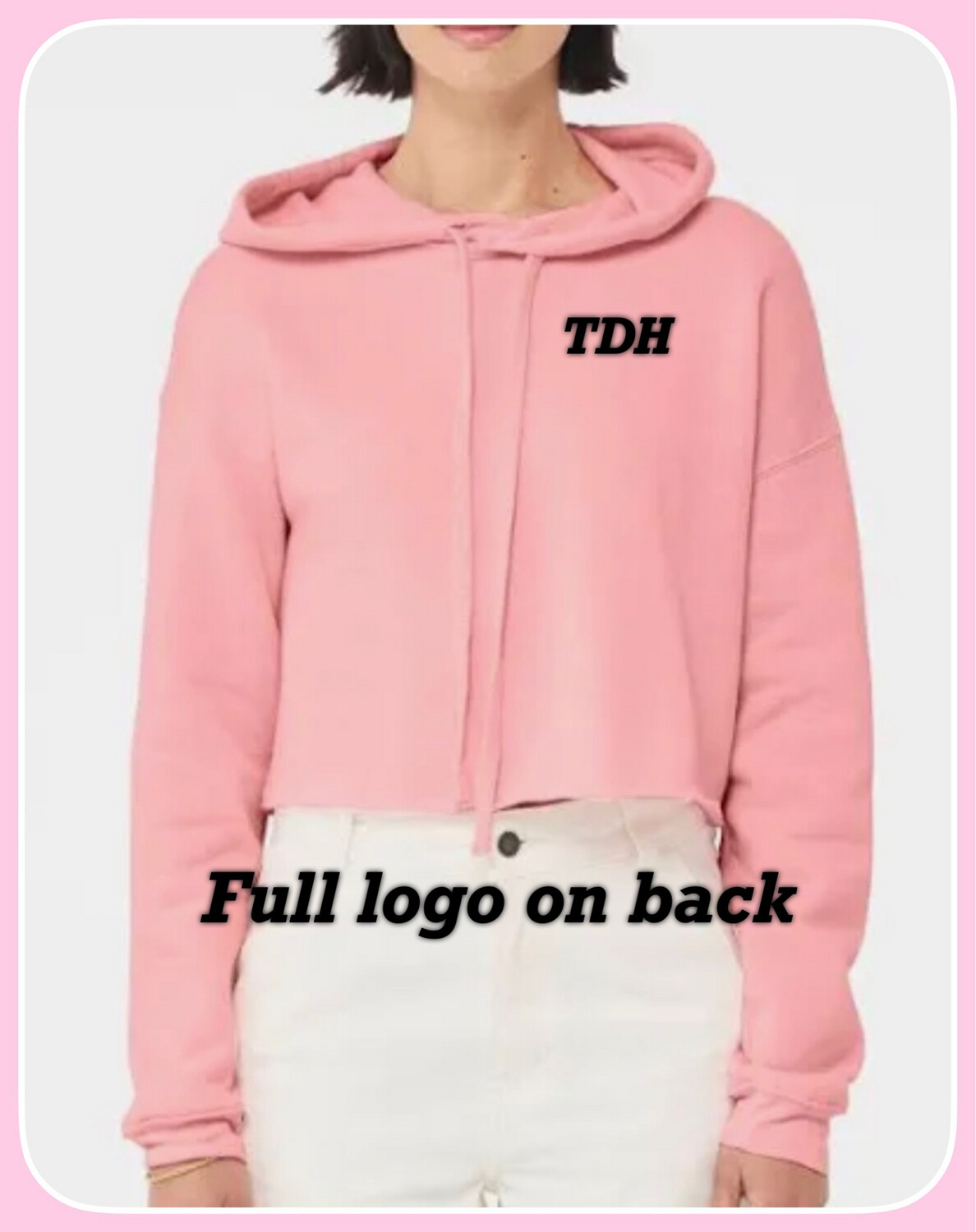 TDH ADULT CROPPED Bella Canvas Hoodie White Or Pink