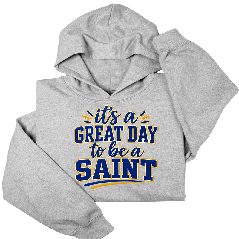 SMS It's a Great Day to be a SAINT! hoodie