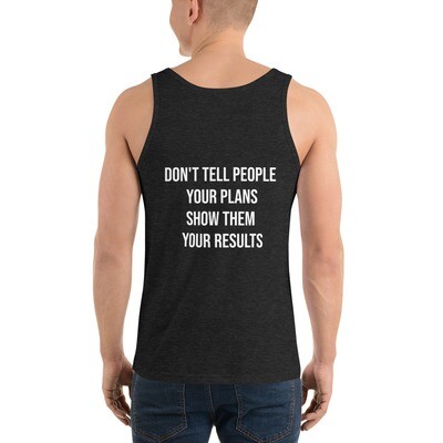 Don&#39;t tell people your plans show them your results Unisex Tank Top