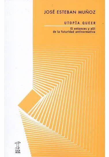 Utopía queer de José Esteban Muñoz