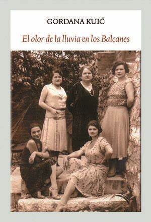El olor de la lluvia en los Balcanes : una saga sefardí de Gordana Kuic