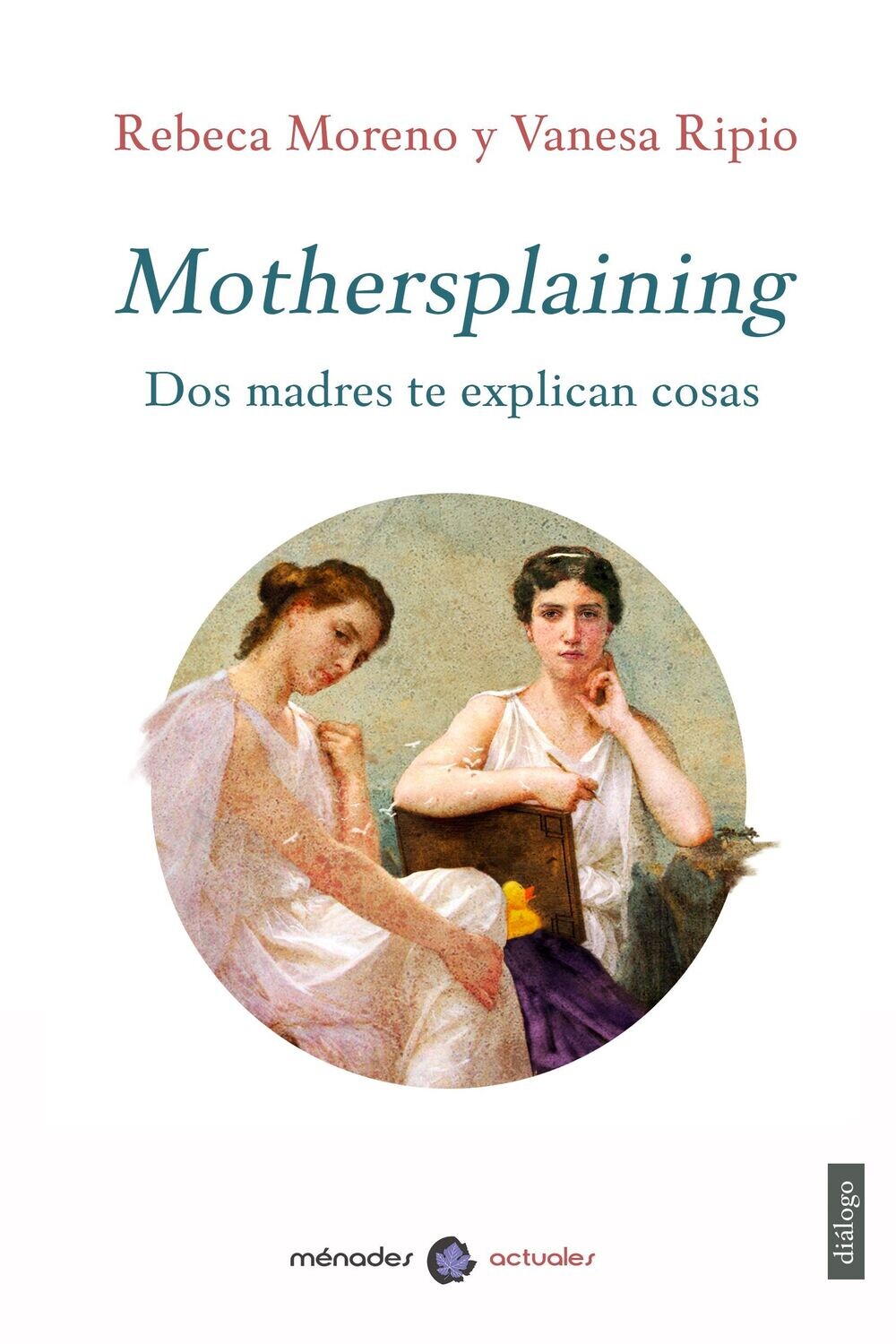 Mothersplaining: Dos madres te explican cosas de Rebeca Moreno y Vanesa Ripio