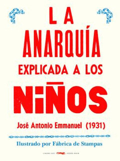 La Anarquía explicada a los niños de José Antonio Emmanuel