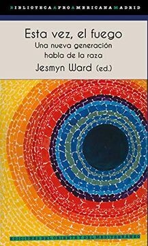 Esta vez el fuego de Jesmyn Ward