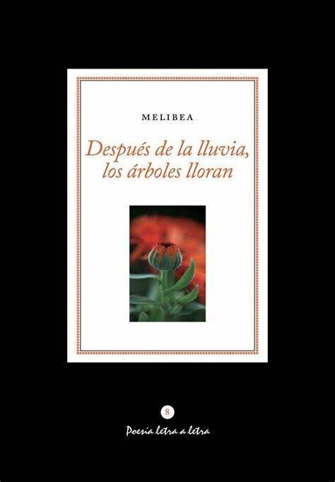 Después de la lluvia, los árboles lloran de Melibea